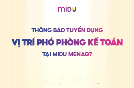 THÔNG BÁO TUYỂN DỤNG VỊ TRÍ PHÓ PHÒNG KẾ TOÁN TẠI MIDU MENAQ7