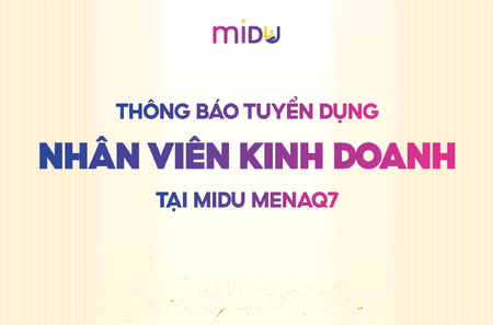 THÔNG BÁO TUYỂN DỤNG VỊ TRÍ NHÂN VIÊN KINH DOANH TẠI MIDU MENAQ7