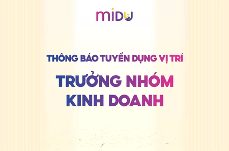 THÔNG BÁO TUYỂN DỤNG VỊ TRÍ TRƯỞNG NHÓM KINH DOANH TẠI MIDU MENAQ7