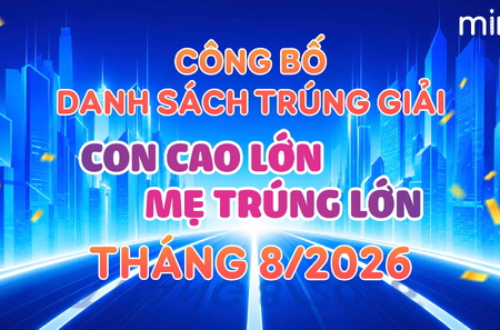 Danh sách trúng giải Con cao lớn - Mẹ trúng lớn tháng 8/2026